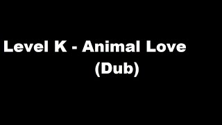 Level K - Animal Love (Dub)