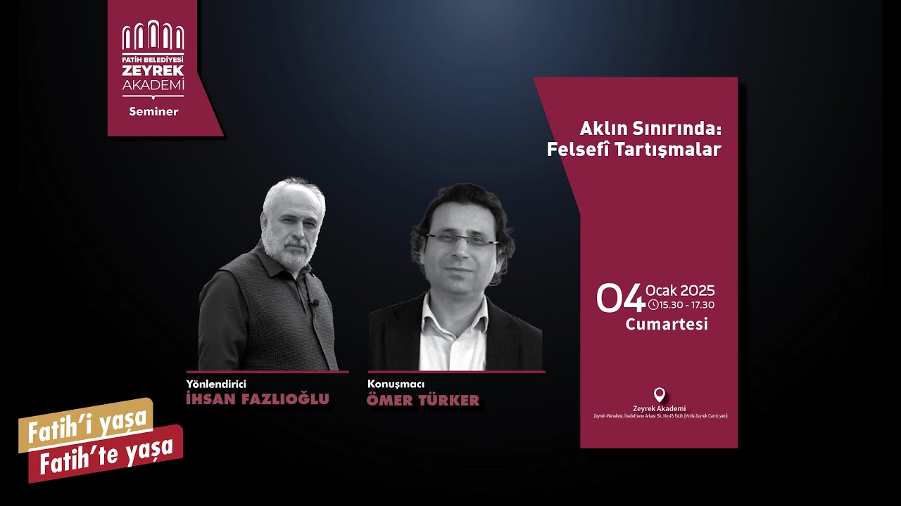 Zeyrek Söyleşileri - Aklın Sınırında: Felsefî Tartışmalar - 7