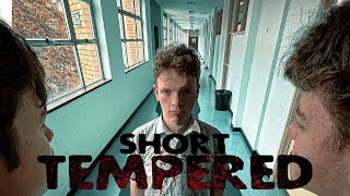 SHORT TEMPERED (Reupload)