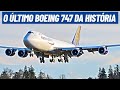 O ÚLTIMO BOEING 747 DA HISTÓRIA