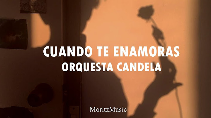 Cuando te enamoras (letra) - Orquesta Candela