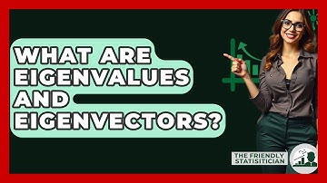 What Are Eigenvalues And Eigenvectors? - The Friendly Statistician