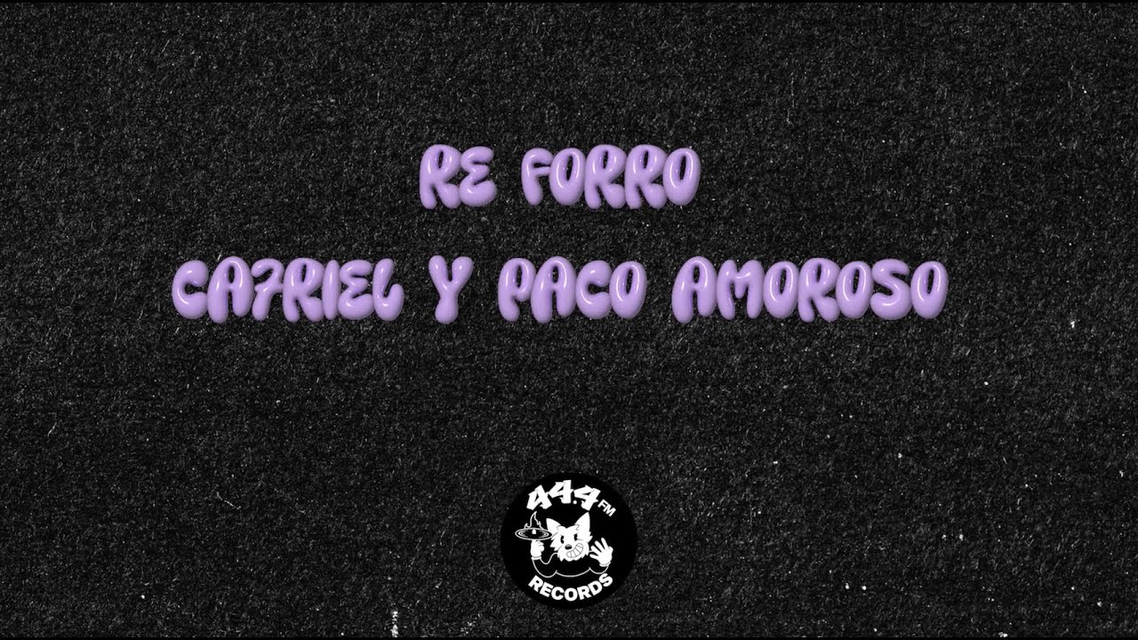 Ca7riel y Paco Amoroso - RE FORRO (Lyrics/Letra)