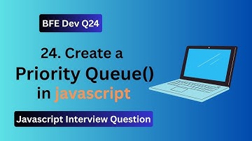 BFE.dev Q24: Build a Priority Queue in JavaScript | Data Structure Deep Dive