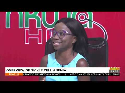 Overview Of Sickle Cell Anemia - Nkwa Hia on Adom TV (18-6-22)