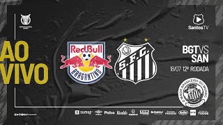  AO VIVO: RED BULL BRAGANTINO 2 x 2 SANTOS | BRASILEIRÃO (18/07/21)