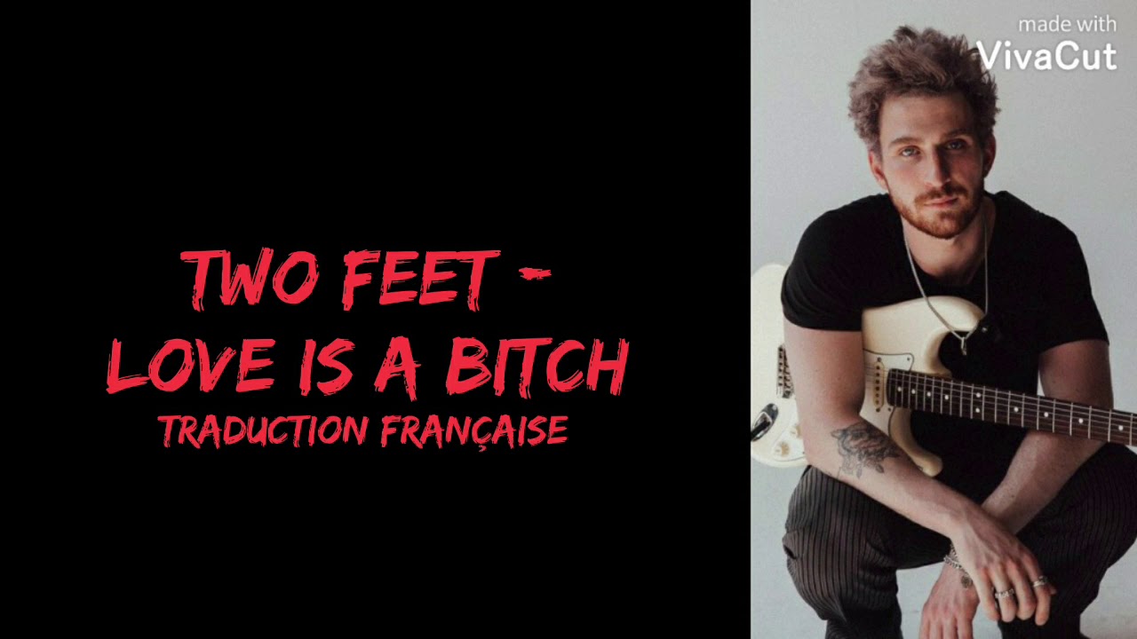 Two Feet Love Is A B*tch ( Traduction Française ) YouTube