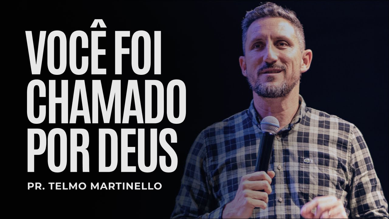 Você foi chamado por Deus  | Pr Telmo Martinello