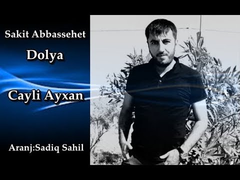 Sakit Abbassehet -  Dolya Cayli Ayxan 2019