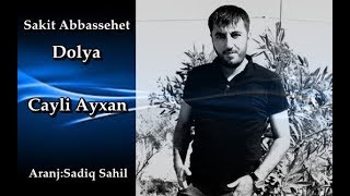 Sakit Abbassehet -  Dolya Cayli Ayxan 2019