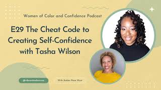 The Cheat Code to Creating Self-Confidence with Tasha Wilson | Women of Color and Confidence E29