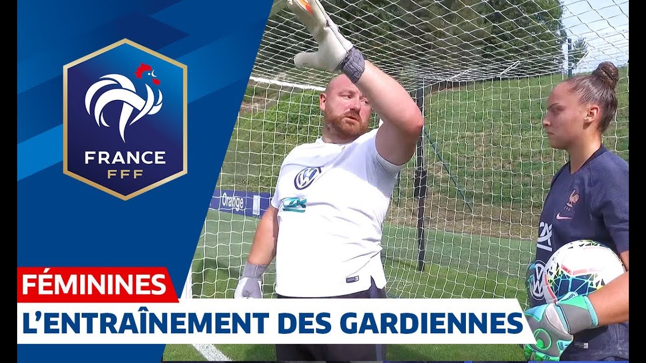 Equipe de France Féminine : l'entraînement des gardiennes de but I FFF 2019