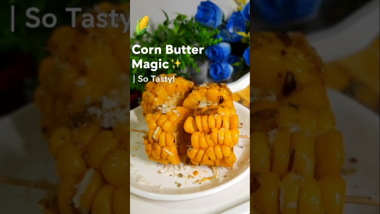 🌽 Corn Butter Magic ✨ | So Tasty!