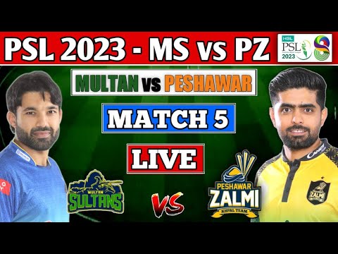 HBL PSL 2023 LIVE : Multan Sultan vs Peshawar Zalmi 5th T20 LIVE | MS vs PZ LIVE| MS INN LIVE SCORES