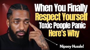 Als je eindelijk jezelf respecteert, raken giftige mensen in paniek — dit is waarom | Nipsey Huss...