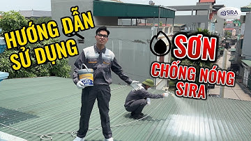 Hướng Dẫn Sử Dụng Sơn Chống Nóng Cho Mái Tôn, Tường Nhà, Tấm Lợp, Téc Nước SIRA-SN01