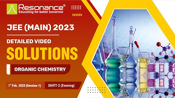 Organic Chemistry Video Solutions | JEE Main 2023 (Session 1) 1 February Evening Shift By Resonance