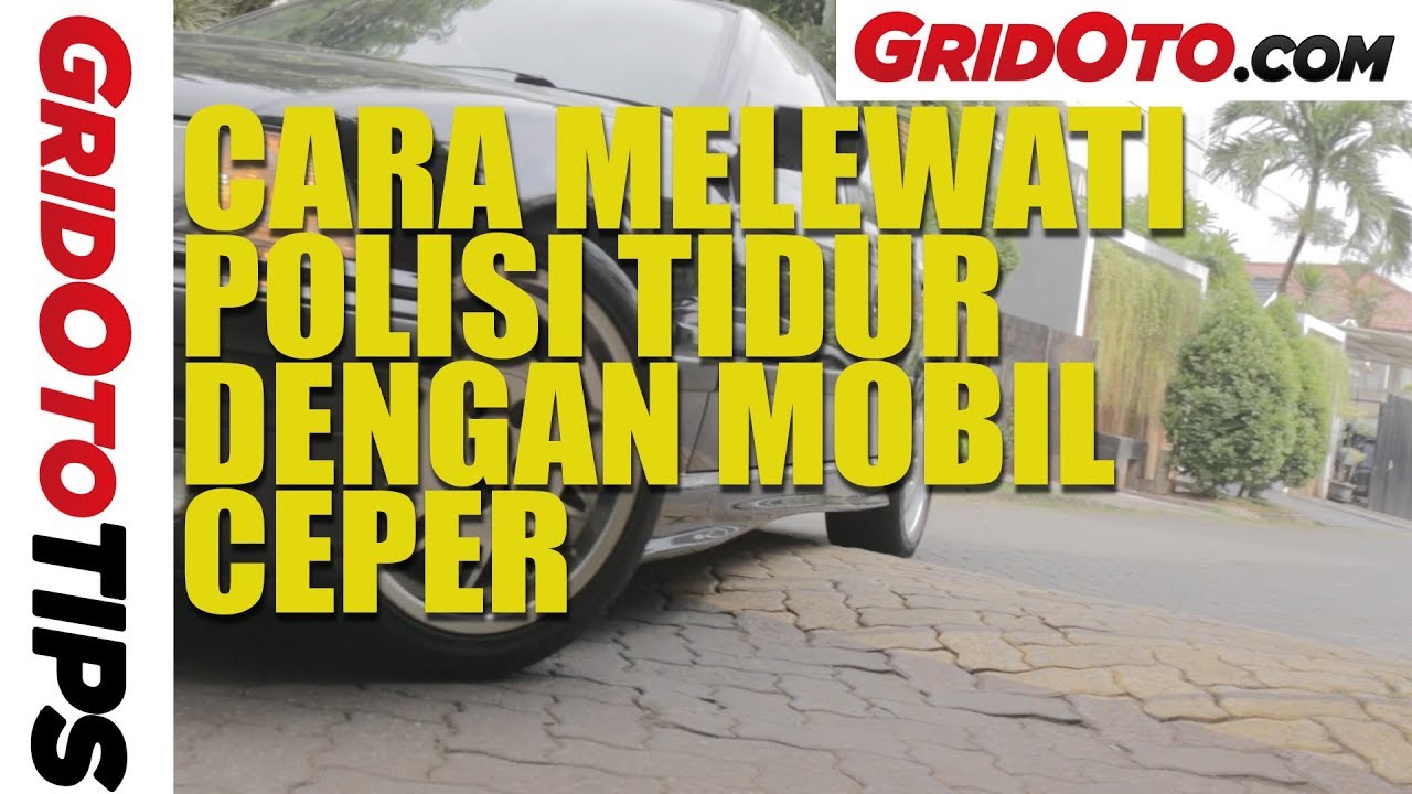 Cara Melewati Polisi Tidur Dengan Mobil Ceper How To Gridoto