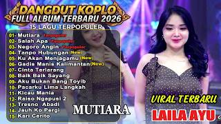 Download lagu MUTIARA - LAILA AYU FULL ALBUM DANGDUT KOPLO VIRAL TERBARU  2026!