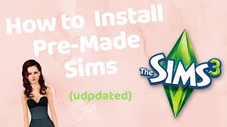 Install Pre-made Sims | Sims 3 (UPDATED) screenshot 4