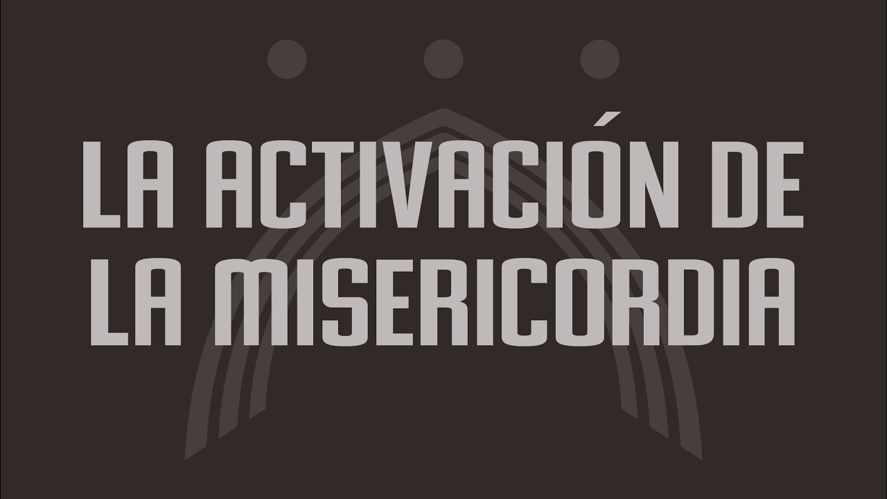 La Activación de la Misericordia - Joel Emanuel