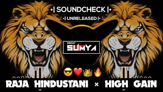 RAJA HINDUSTANI|HIGH GAIN|SOUNDCHECK|UNRELEASED|DJ MAYUR × PARSHU|DJ SUMYA SD