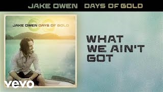 Video thumbnail of "Jake Owen - What We Ain't Got (Audio)"