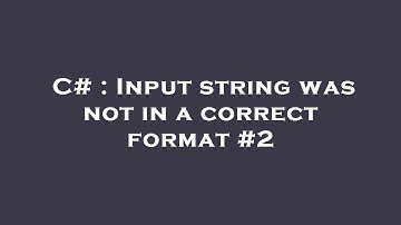 C# : Input string was not in a correct format #2