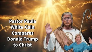 Trump Compared to Jesus by Pastor Paula White-Cain
