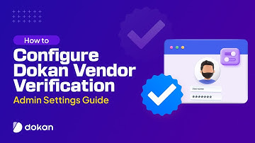 How to Configure Dokan Vendor Verification Admin Settings Guide