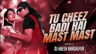 Tu Cheej Badi Hai Mast Mast | Club Mix | Dj Aadesh Bhagalpur | Dance Song 