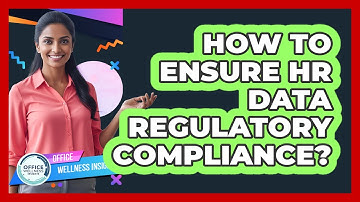 How To Ensure HR Data Regulatory Compliance?