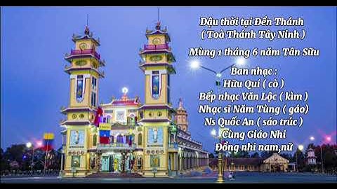Kinh cúng tứ thời - Cúng dậu thời thu âm tại Đền Thánh ( Toà Thánh Tây Ninh ) mùng 1/6 năm tân sửu