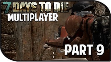 7 Days to Die Alpha 10.4 Gameplay Part 9 - "New Home!" (Multiplayer)