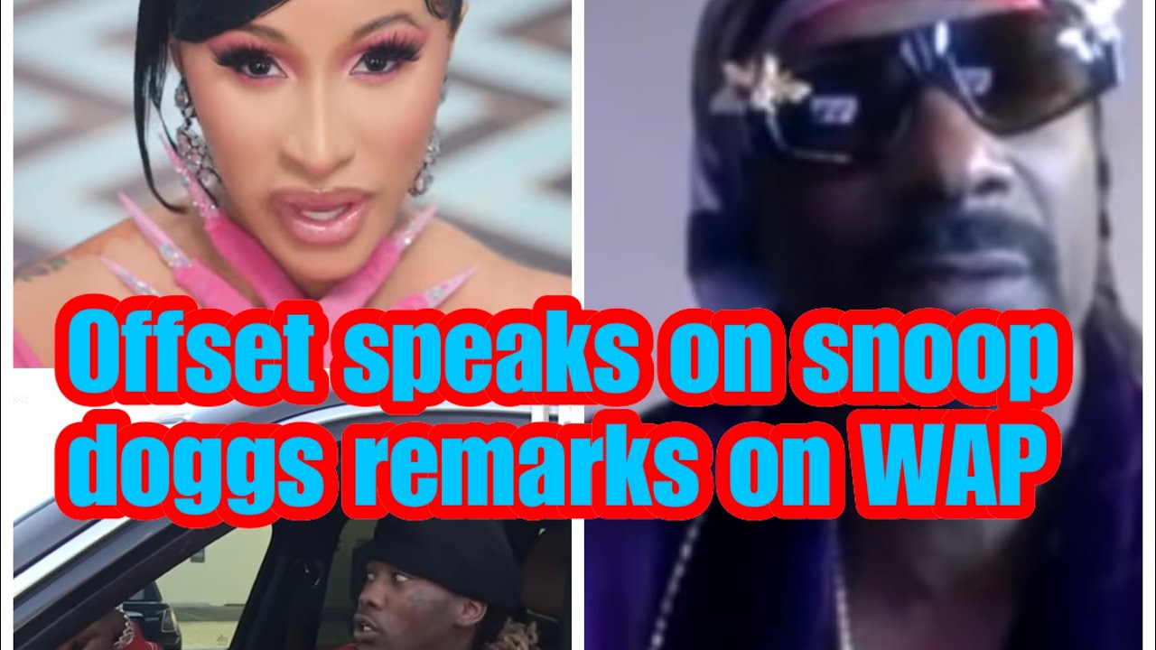 SNOOP DOGG speaks on CARDI B’s video wap and OFFSET responds