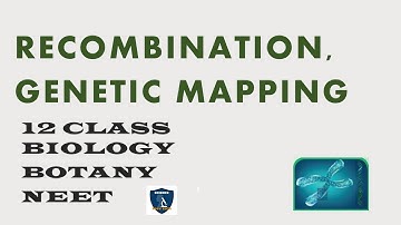 Recombination, Genetic Mapping | Chromosomal Basic of Inheritance | 12  | Botany | CBSE | TNSCERT