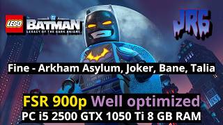 Fine ; Lego Batman Legacy Eredità ; FSR 900p PC i5 2500 GTX 1050 Ti 8 GB RAM Low end