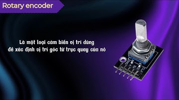 ESP32 Bài 6: Nút bấm xoay Rotary encoder