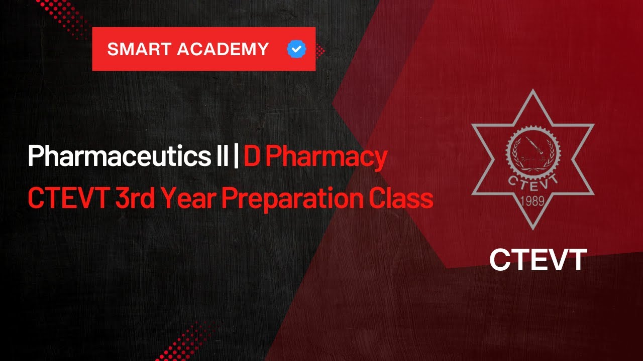 Pharmaceutics II | D Pharmacy 3rd Year | CTEVT Preparation Class | Smart Academy