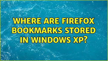 Where are Firefox bookmarks stored in Windows XP?