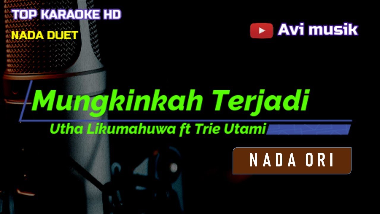 MUNGKINKAH TERJADI - Utha Likumahuwa ft Trie Utami | Nada DUET | Top karaoke HD Avimusik MUNGKINKAH TERJADI - Utha Likumahuwa ft Trie Utami | Nada DUET | Top karaoke HD Avimusik