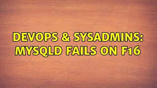 DevOps & SysAdmins: mysqld fails on F16 (2 Solutions!!)