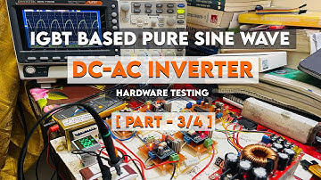 IGBT Based Pure Sine Wave Inverter || DIY || Hardware Testing || Part - 3