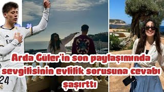 🔥 Arda Güler'in son paylaşımında sevgilisinin evlilik sorusuna cevabı şaşırttı #ardagüler