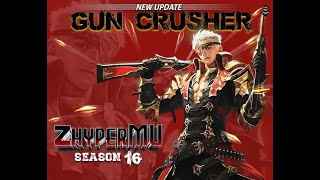 ZhyperMU Season 16 "Gun Crusher"