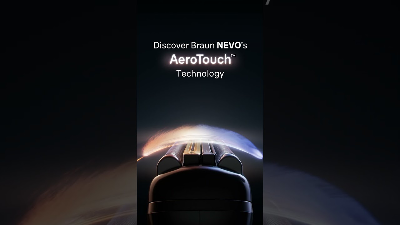 World's 1st Aerotouch technology | Braun NEVO
