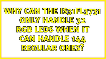 Why can the IS31FL3731 only handle 32 RGB Leds when it can handle 144 Regular ones?