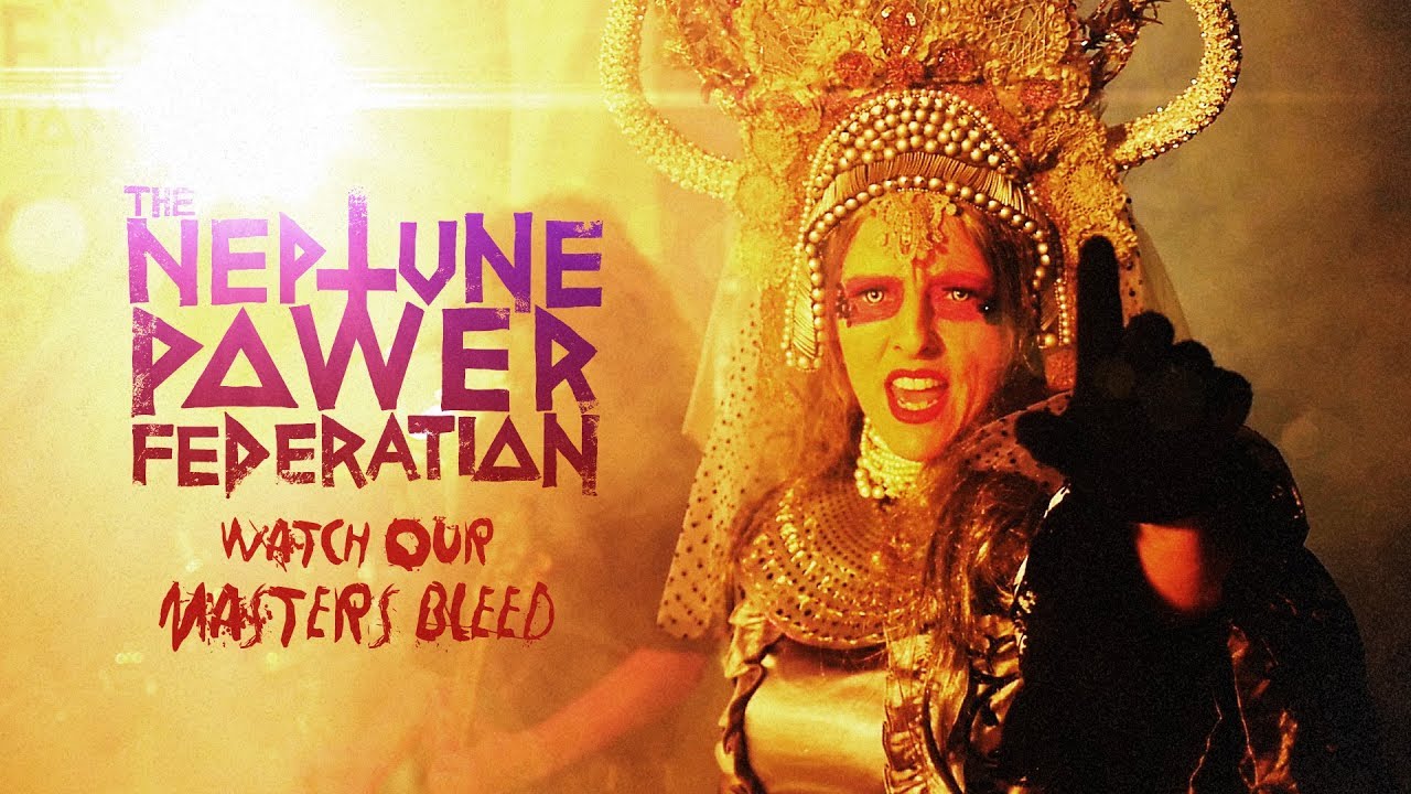 The Neptune Power Federation: Watch Our Masters Bleed [OFFICIAL VIDEO]