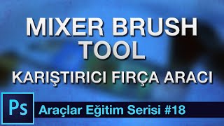 Mixer Brush Tool / Karıştırıcı Fırça Aracı nasıl kullanılır | Photoshop Araçlar Eğitim Serisi #18 screenshot 5