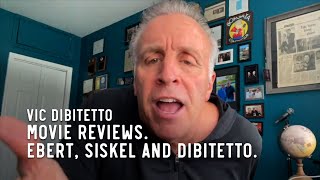 Movie Reviews. Ebert, Siskel and DiBitetto.